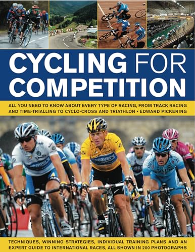 Beispielbild fr Cycling for Competition: All You Need to Know About Every Type of Racing, from Track Racing and Time-trialling to Cyclo-cross and Triathlon: All You . Off-Road Racing to Cyclo-Cross and Traithlon zum Verkauf von WorldofBooks