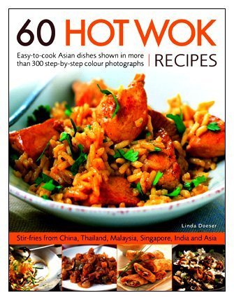 Stock image for 60 HOt Wok Recipes: Easy-to-cook Asian Dishes Shown in More Than 300 Step-by-step Colour Photographs for sale by WorldofBooks