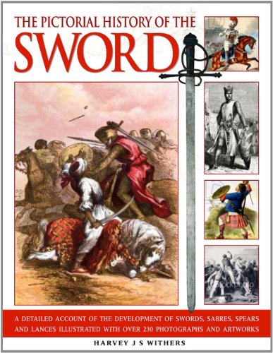 Stock image for The Pictorial History of the Sword: A Detailed Account of the Development of Swords, Sabres, Spears and Lances, Illustrated with Over 230 Photographs and Artworks for sale by WorldofBooks