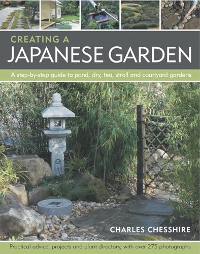 Beispielbild fr Creating a Japanese Garden : A Step-by-Step Guide to Pond, Dry, Tea, Stroll and Courtyard Gardens - Practical Advice, Projects and Plant Directory zum Verkauf von Better World Books