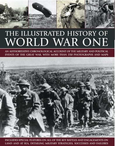 Beispielbild fr The Illustrated History of World War One: An Authoritative Chronological Account of the Military and Political Events of the Great War, with More Than (Illustrated Guide to) zum Verkauf von WorldofBooks