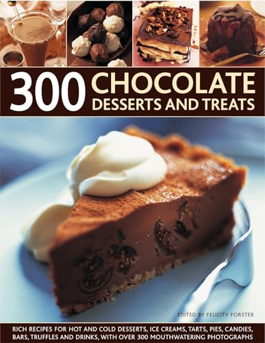 Stock image for 300 Chocolate Desserts and Treats : Rich recipes for hot and cold desserts, ice creams, tarts, pies, candies, bars, truffles and drinks, with over 300 mouthwatering Photographs for sale by Better World Books