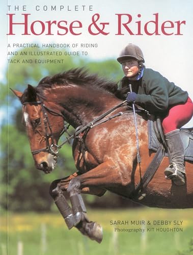 Stock image for The Complete Horse & Rider: A Practical Handbook of Riding and an Illustrated Guide to Tack and Equipment for sale by WorldofBooks