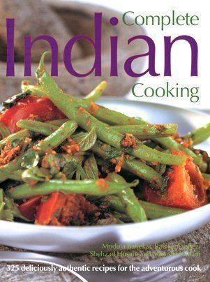 9781844768790: Complete Indian Cooking: 325 Deliciously Authentic Recipes for the Adventurous Cook