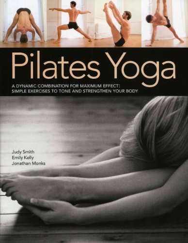 9781844768806: Pilates Yoga: A Dynamic Combination for Maximum Effect: Simple Exercises to Tone and Strengthen Your Body