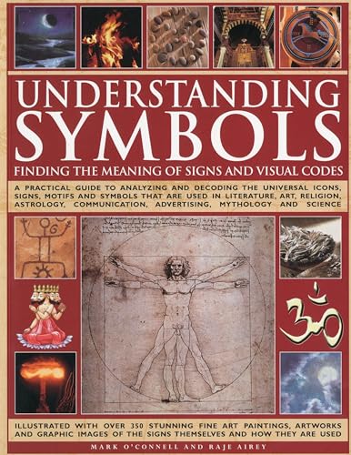 9781844768844: Understanding Symbols: A Practical Guide to Decoding the Universal Icons, Signs, Motifs and Symbols That Are Used in Literature, Art, Religion, ... Advertising, Mythology and Science