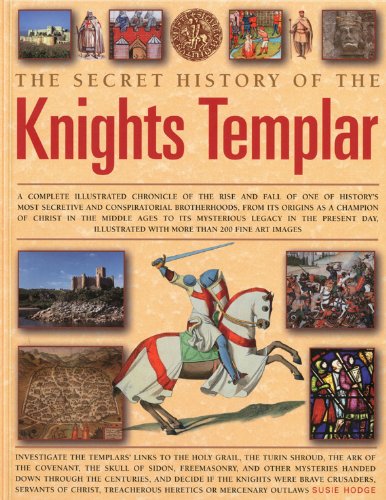 The Secret History of the Knights Templar: A complete illustrated chronicle of the rise and fall of one of history's most secretive and conspiratorial brotherhoods (9781844768882) by Hodge, Susie