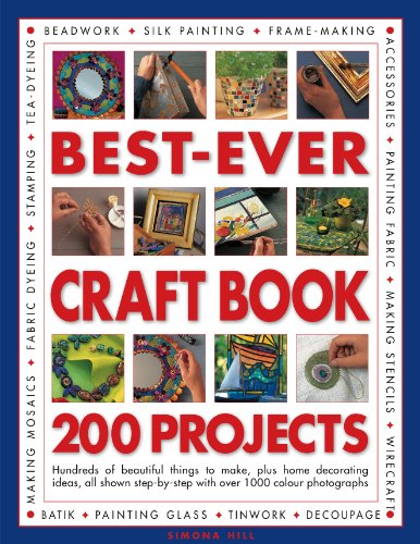 Imagen de archivo de Best-Ever Craft Book: 200 Projects: Hundreds of Beautiful Things to Make, Plus Home Decorating Ideas, All Shown Step-by-Step with over 1000 Photographs a la venta por HPB-Diamond
