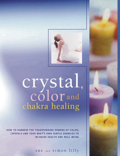 Imagen de archivo de Crystal, Color and Chakra Healing: How to Harness the Transforming Powers of Color, Crystals and Your Body's Own Subtle Energies to Increase Health an a la venta por ThriftBooks-Atlanta