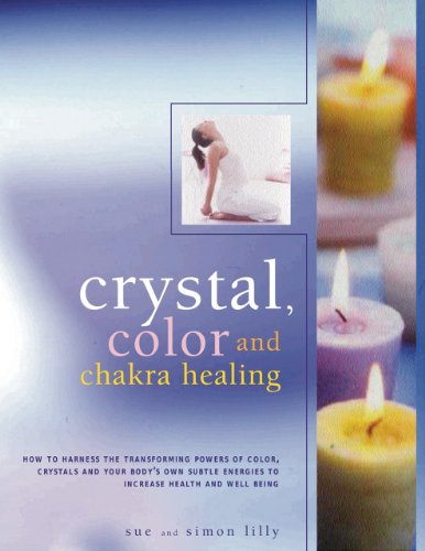 Stock image for Crystal, Color and Chakra Healing : How to harness the transforming powers of crystals, colour and your body's own subtle energies to increase health and Well-being for sale by Better World Books: West