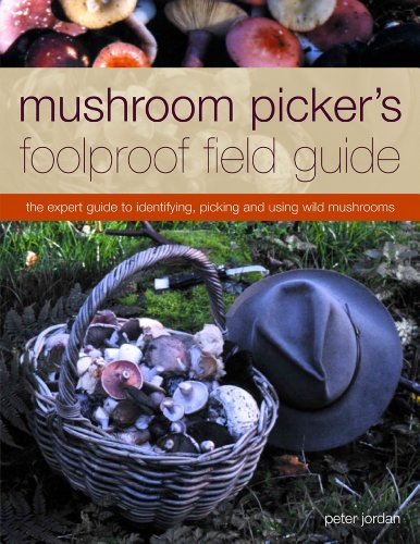 Mushroom Picker's Foolproof Field Guide: The expert guide to identifying, picking and using wild mushrooms (9781844769254) by Jordan, Peter