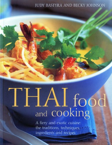 Stock image for Thai Food and Cooking: A Fiery and Exotic Cuisine: The Traditions, Techniques, Ingredients and Recipes for sale by ThriftBooks-Atlanta