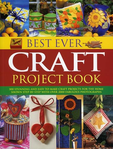Imagen de archivo de Best Ever Craft Project Book: 300 Stunning and Easy-to-Make Craft Projects for the Home Shown Step-by-Step with Over 2000 Fabulous Photographs a la venta por HPB Inc.