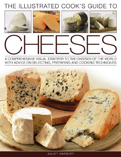 9781844769407: The Illustrated Cook's Guide To Cheeses: A Comprehensive Visual Identifier to Over 470 Cheeses of the World and How to Cook with Them, Shown in 280 Photographs