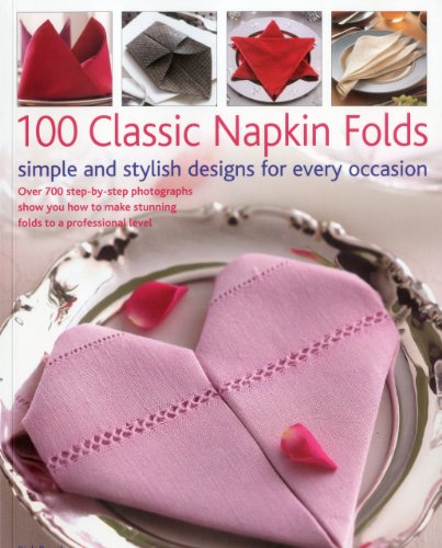 Beispielbild fr 100 Classic Napkin Folds: Simple and Stylish Designs for Every Occasion zum Verkauf von WorldofBooks