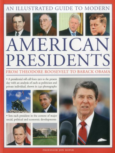 Beispielbild fr A Visual Encyclopedia of Modern American Presidents : From Theodore Roosevelt to Barack Obama zum Verkauf von Better World Books