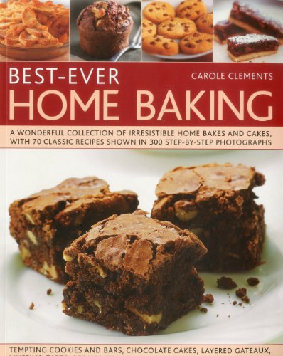 9781844769766: Best-ever Home Baking: A Wonderful Collection of Irresistible Home Bakes and Cakes, with 70 Classic Recipes Shown in 300 Step-By-Step Photographs