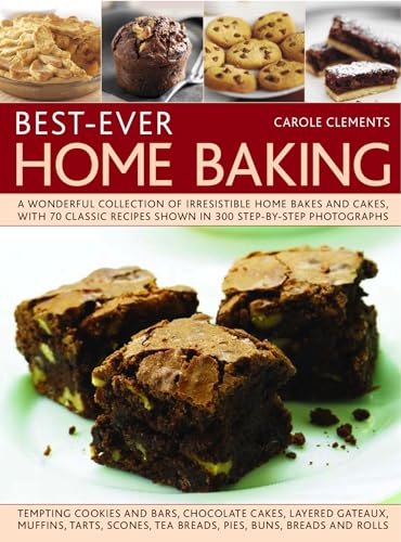 9781844769766: Best-ever Home Baking: A Wonderful Collection of Irresistible Home Bakes and Cakes with 70 Classic Recipes Shown in 300 Step-by-step Photographs