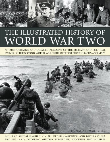 Imagen de archivo de The Illustrated History of World WarTwo: An authoritative and detailed account of the military and political events of the second world war, with over 350 photographs and maps a la venta por Books From California