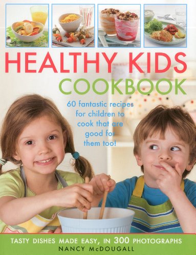 Stock image for Healthy Kid's Cookbook Fantastic Recipes for Children to Cook That are Good for You Too Tasty Dishes Made Easy, in 300 Photographs for sale by PBShop.store US