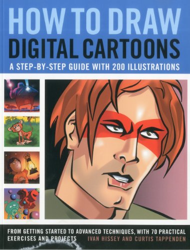 Beispielbild fr How to Draw Digital Cartoons: A step-by-step guide with 200 illustrations: from getting started to advanced techniques, with 70 practical exercises and projects zum Verkauf von Wonder Book