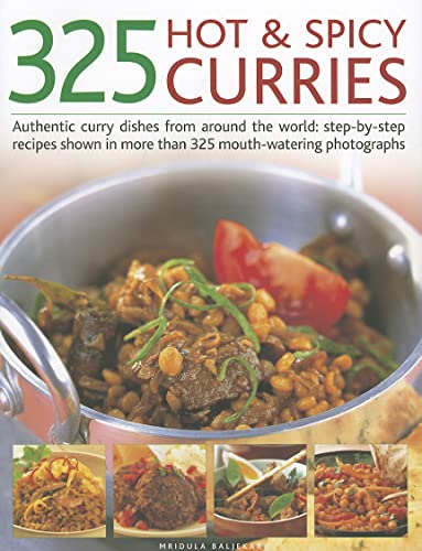 325 Hot & Spicy Curries: Authentic curry dishes from around the world: step-by-step recipes shown in more than 325 mouth-watering photographs (9781844769902) by Baljekar, Mridula
