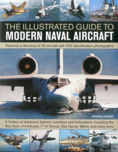 Imagen de archivo de The Illustrated Guide to Modern Naval Aircraft: Featuring a Directory of 55 Aircraft with 330 Identification Photographs a la venta por WorldofBooks