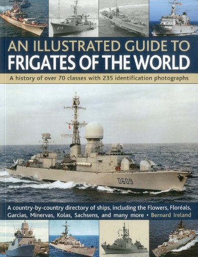 Imagen de archivo de An Illustrated Guide to Frigates of the World: A history of over 70 classes with 235 identification photographs a la venta por Bulk Book Warehouse