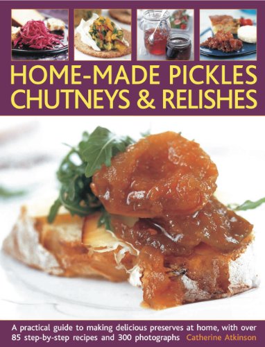 Beispielbild fr Home-Made Pickles, Chutneys and Relishes : A practical guide to making delicious preserves at home, with more than 85 step-by-step recipes and 300 Photographs zum Verkauf von Better World Books