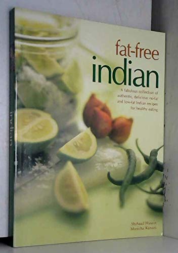 Stock image for Fat-Free Indian : A Fabulous Collection of Authentic, Delicious No-Fat and Low-Fat Indian Recipes for Healthy Eating for sale by Reuseabook