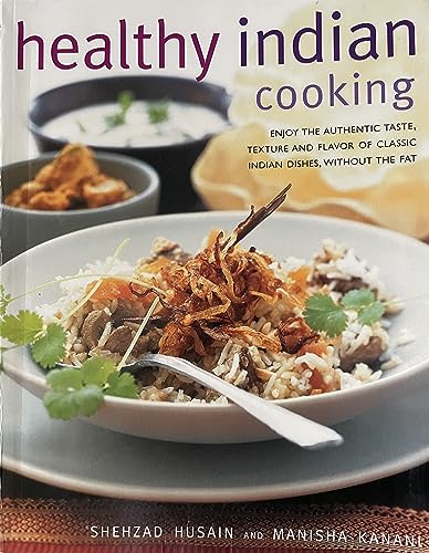 Healthy Indian Cooking (9781844770038) by Shehzad Husain; Manisha Kanani