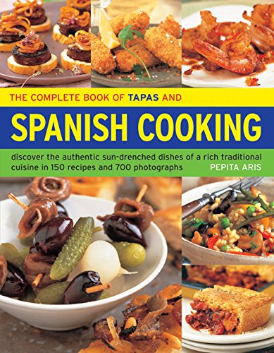 9781844770090: The Complete Book of Tapas and Spanish Cooking: Discover the Authentic Sun-Drenched Dishes of a Rich Traditional Cuisine in 150 Recipes and 700 Photographs