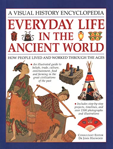 Everyday Life in the Ancient World: How People Lived and Worked Through the Ages (9781844770212) by Haywood, John Dr