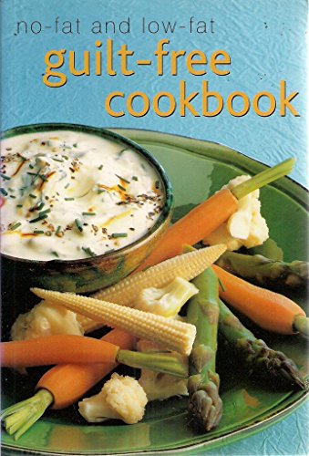 Stock image for No-fat and Low-fat Guilt-free Cookbook for sale by AwesomeBooks