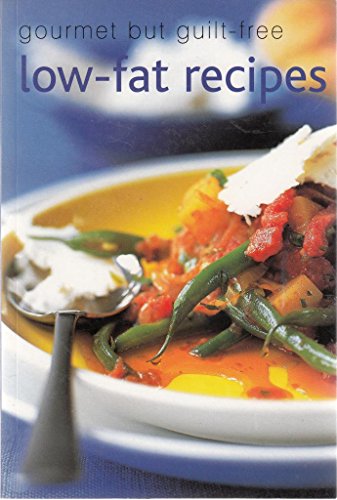 Imagen de archivo de Gourmet But Guilt-Free Low-Fat Recipes a la venta por The London Bookworm