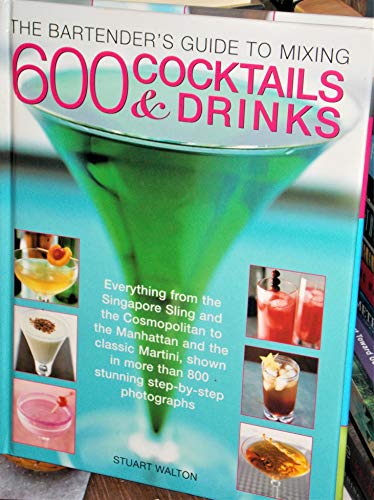 Beispielbild fr The Bartender's Guide to Mixing 600 Cocktails & Drinks zum Verkauf von WorldofBooks