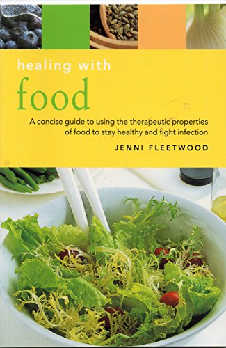 Beispielbild fr Healing with Food a Concise Guide to Using the Therapeutic Properties of Food to Stay Healthy and Fight Infection zum Verkauf von AwesomeBooks