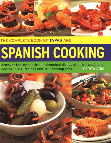 Beispielbild fr The Complete Book of Tapas and Spanish Cooking: Discover the authentic sun-drenched dishes of a rich traditional cuisine in 150 recipes and 700 photographs zum Verkauf von WorldofBooks