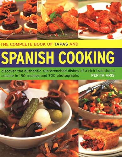 9781844771790: The Complete Book of Tapas and Spanish Cooking: Discover the Authentic Sun-Drenched Dishes of a Rich Traditional Cuisine in 150 Recipes and 700 Photographs
