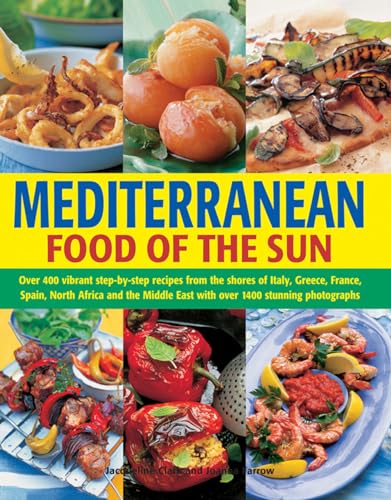 Stock image for Mediterranean : Food of the Sun :Over 400 Vibrant Step-by-Step Recipes from the Shores of Italy, Greece, France, Spain, North Africa and the Middle East with over 1400 Stunning Photographs for sale by Better World Books