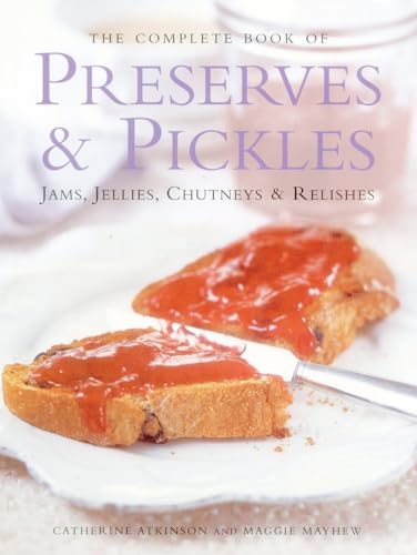 Imagen de archivo de The Complete Book of Preserves & Pickles: Jams, Jellies, Chutneys & Relishes a la venta por WorldofBooks