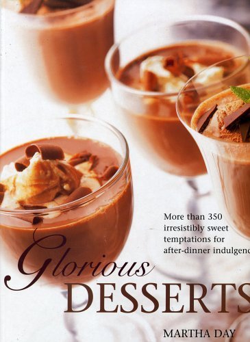 Beispielbild fr Glorious Desserts, Martha Day 350 Irresistibly Sweet Temptations zum Verkauf von Better World Books