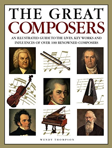 Beispielbild fr The Great Composers: An Illustrated Guide To The Lives, Key Works And Influences Of Over 100 Renowned Composers zum Verkauf von SecondSale