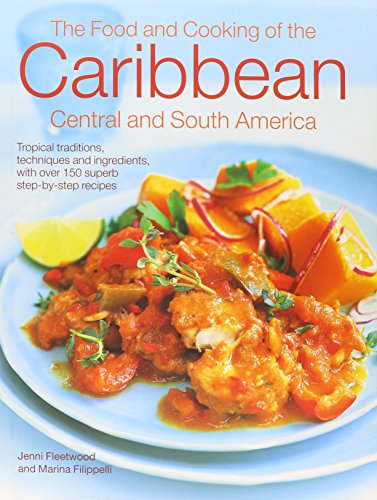 Beispielbild fr The Caribbean, Central and South American Cookbook : Tropical Cuisines Steeped in History: All the Ingredients and Techniques, and 150 Sensational Step-By-Step Recipes zum Verkauf von Better World Books