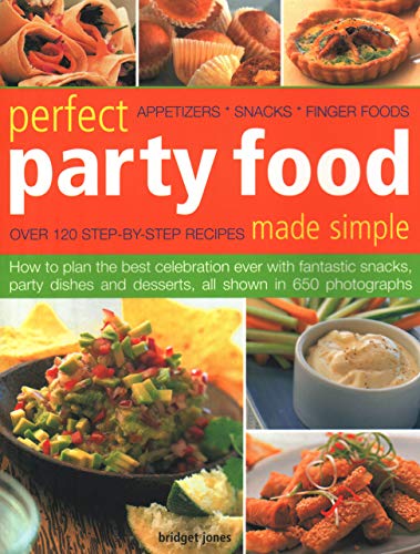 Beispielbild fr Perfect Party Food Made Simple : Over 120 Step-By-Step Recipes: How to Plan the Best Celebration Ever with Fantastic Snacks, Party Dishes and Desserts, All Shown in 650 Photographs zum Verkauf von Better World Books