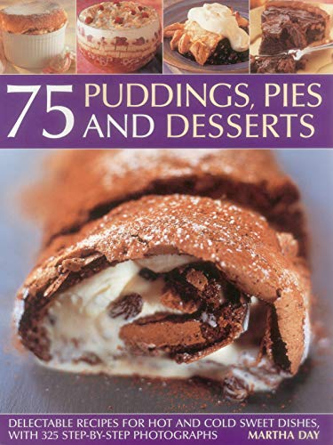 Beispielbild fr 75 Puddings, Pies & Desserts: Delectable recipes for hot and cold sweet dishes, with 300 step-by-step photographs zum Verkauf von Wonder Book