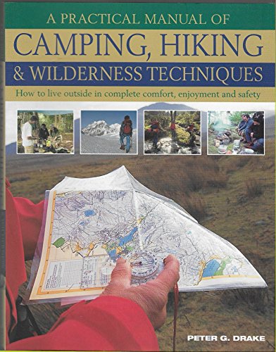 Stock image for A Practical Manual Of Camping, Hiking & Wilderness Techniques for sale by WorldofBooks