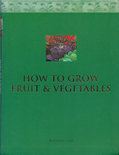 Beispielbild fr How to Grow Fruit and Vegetables zum Verkauf von More Than Words