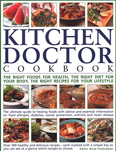 Stock image for The Kitchen Doctor Cookbook: The right foods for health, the right diet for your body, the right recipes for your lifestyle: the ultimate guide to healing foods with advice and essential information on food allergies, diabetes, cancer prevention, arthritis and heart disease; over 300 healthy and delicious recipes - each marked with a simple key so you can see at a glance which to choose for sale by THE SAINT BOOKSTORE