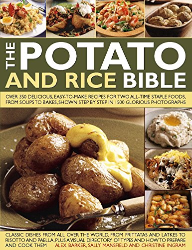 Stock image for The Potato and Rice Bible: Over 350 Delicious, Easy-to-Make Recipes for Two All-Time Staple Foods, from Soups to Bakes, Shown Step by Step in 1500 Glorious Photographs for sale by AwesomeBooks